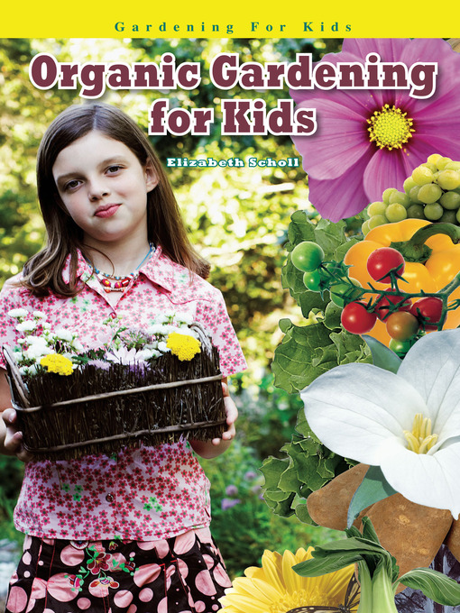 Title details for Organic Gardening for Kids by Elizabeth Scholl - Wait list